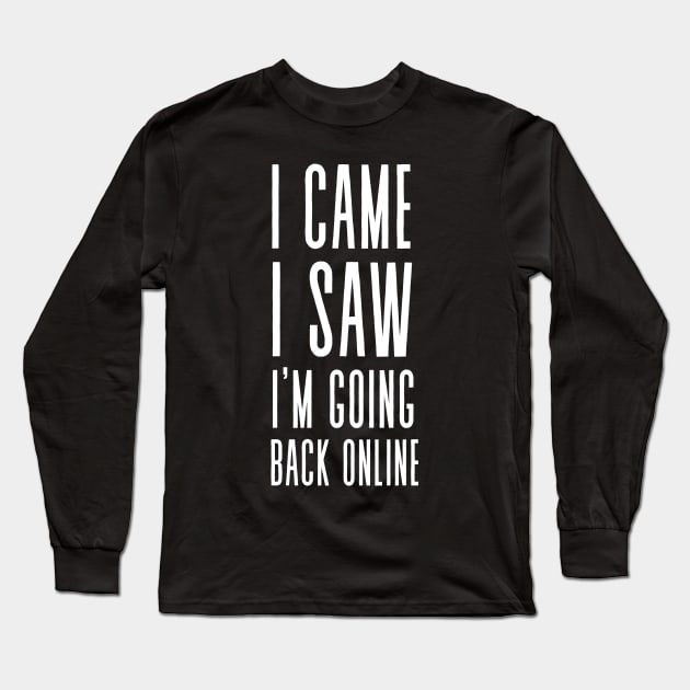 Going Back Online - Funny anti social, phone and social media addict Long Sleeve T-Shirt by shanesil